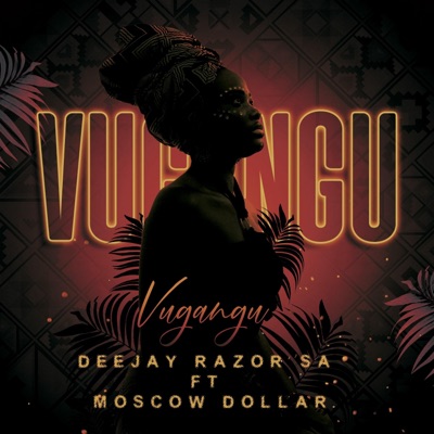 Vugangu (feat. Moscow Dollar) - Single