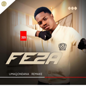 UMAQONDANA BY FEZA (REMAKE)
