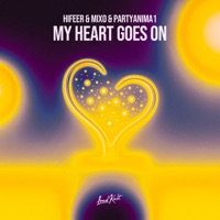 My Heart Goes On - Single - HIFEER, Mixo & PartyAnima1