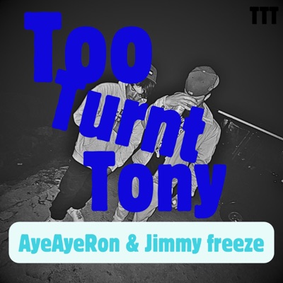 Too Turnt Tony (feat. Jimmy Freeze)