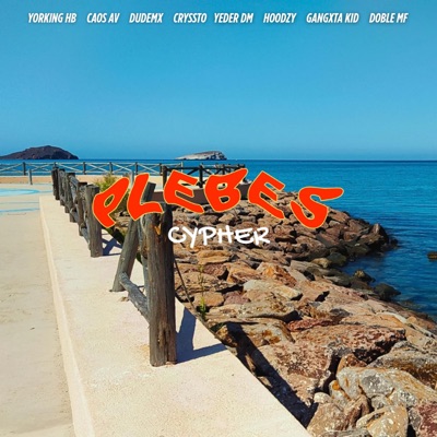 Plebes Cypher, Vol. 1 (feat. Yorking HB, Cryssto, Dude Mx, Yeder DM, Hoodzy & Doble MF) - Single