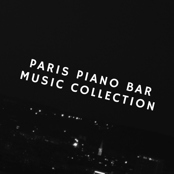 Paris Piano Bar Music Collection: Piano Music for Lovers, Romantic Date Ideas, Wine Tasting, Hugs, Kiss Midnight, Love Sayings, Background Music for Food and Drink, Passionate Love