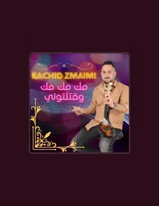 收听 RACHID ZMAIMI、观看音乐视频、阅读小传、查看巡演日期等 ！