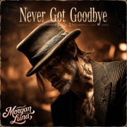 Never Got Goodbye - Morgan Luna