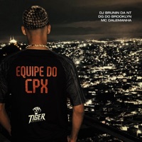 EQUIPE DO CPX - Single - DJ BRUNIN DA NT, MC Dalemanha & DG DO BROOKLYN