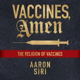 Vaccines, Amen: The Religion of Vaccines (Unabridged)