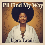 I'll Find My Way - Liora Twani