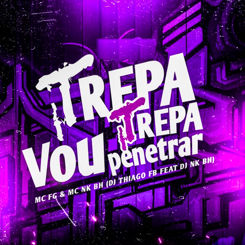 Trepa Trepa Vou Penetrar (feat. DJ NK BH)