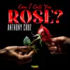 Anthony Cruz - Can I Call You Rose?