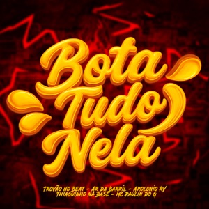 Bota Tudo Nela (feat. Thiaguinho na Base & MC Paulin do G)