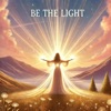 Be the Light