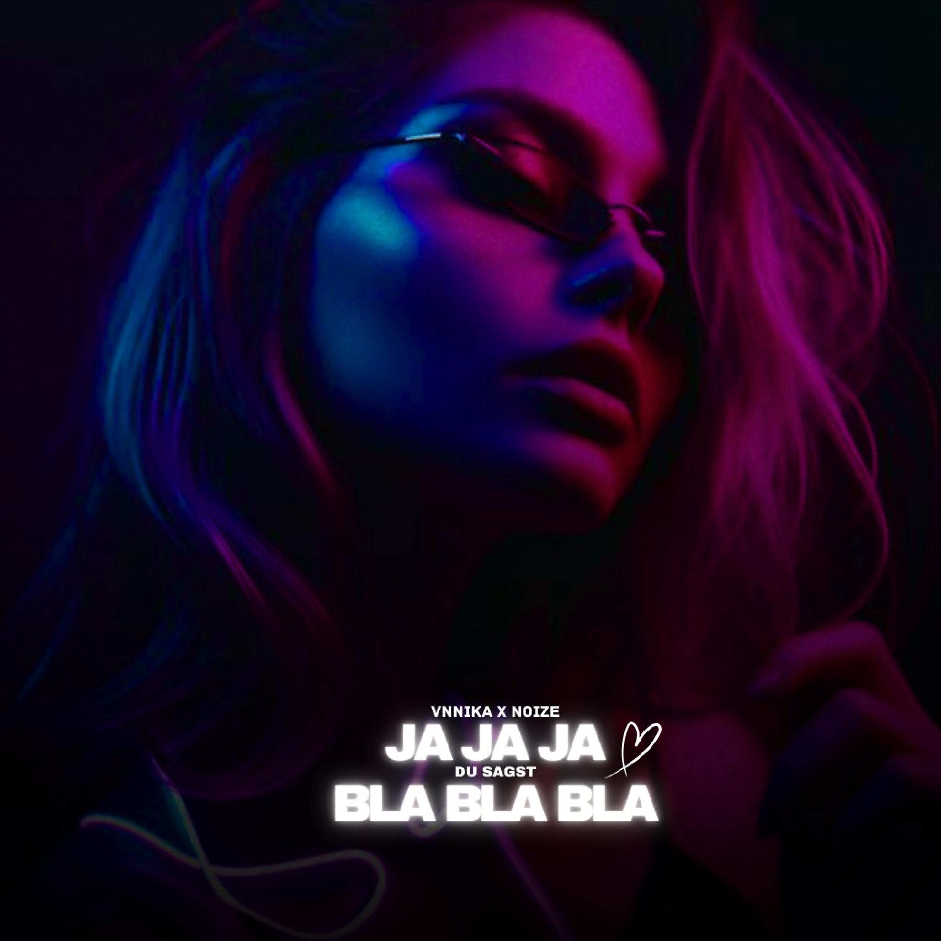NOIZE - JA JA JA DU SAGST BLA BLA BLA (feat. VNNIKA)