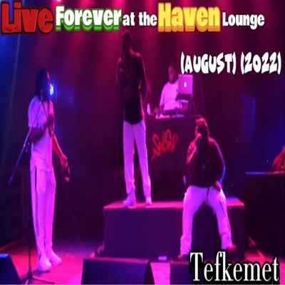 Live Forever at the Haven Lounge August, 2022 - EP