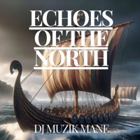 Echoes of the North - Single - DJ Muzik Mane