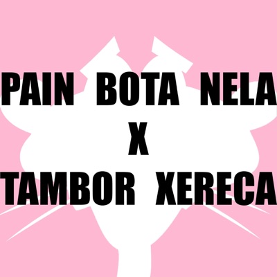 PAIN BOTA NELA X TAMBOR XERECA - Single