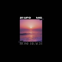 Rose Beach (feat. MG) - Single - 21 UFO