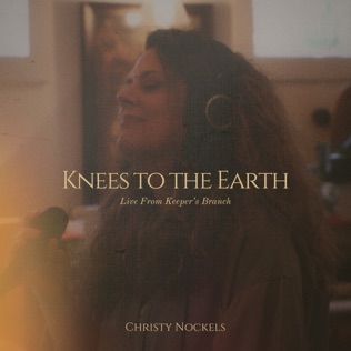 Christy Nockels Knees To the Earth