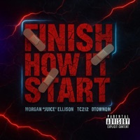 Finish how it start (feat. Dtownqm & Tc212) - Single - Morgan 