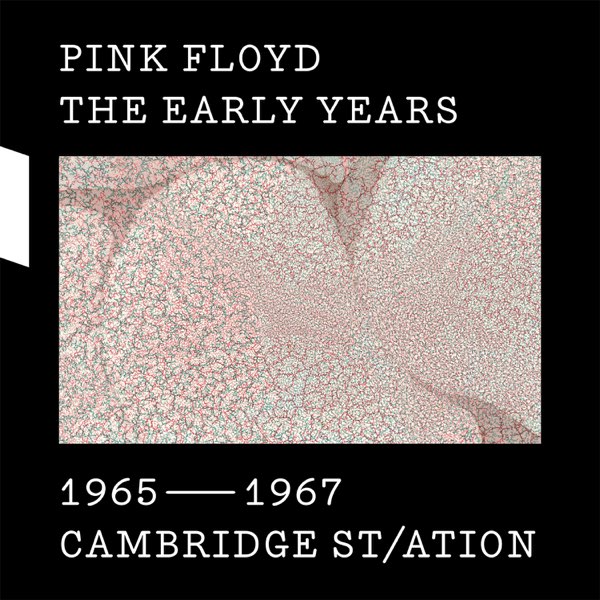 ピンク・フロイド - The Early Years 1965-1967 The Early Years, 1965-1967: Cambridge St/ation - Album by