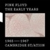 1965-67 Cambridge St/ation by Pink Floyd