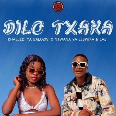 DILO TXAKA (feat. Ntwana Ya Leswika & LAE) - Single