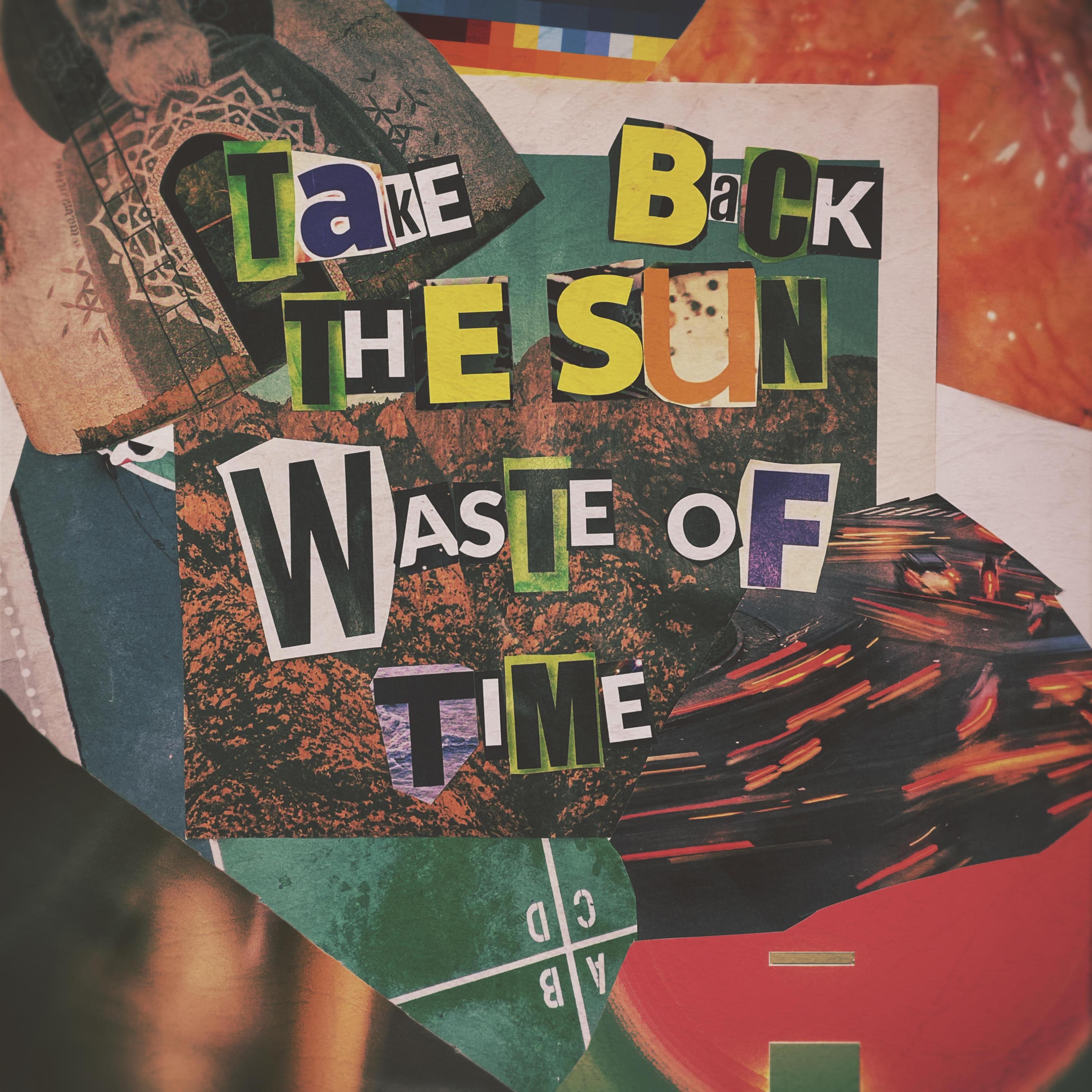 Take Back The Sun - Waste of Time - Sedamore