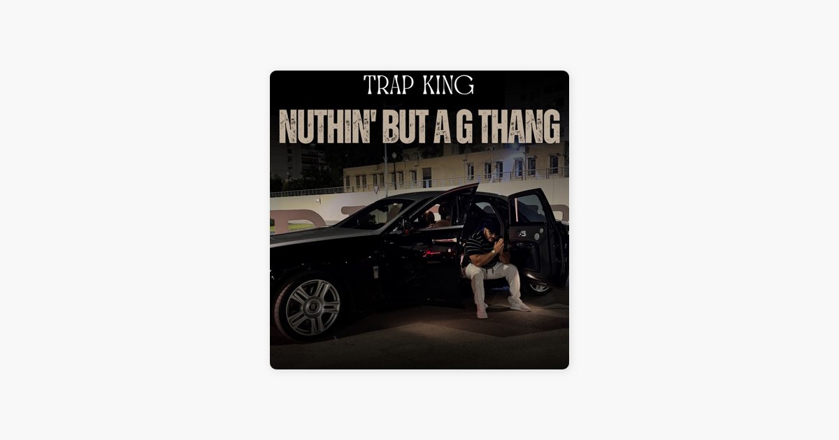 Nuthin' but a G Thang - TRAP KING