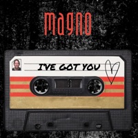 'I'VE GOT YOU' - Single - Magno
