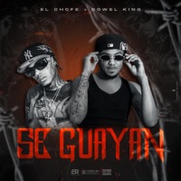Se Guayan (feat. Dowel King) - Single - El Chofe