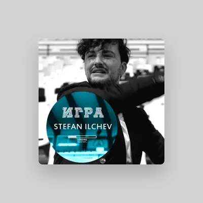 Stefan Ilchev: песни, клипы, биография, даты выступлений и многое другое.