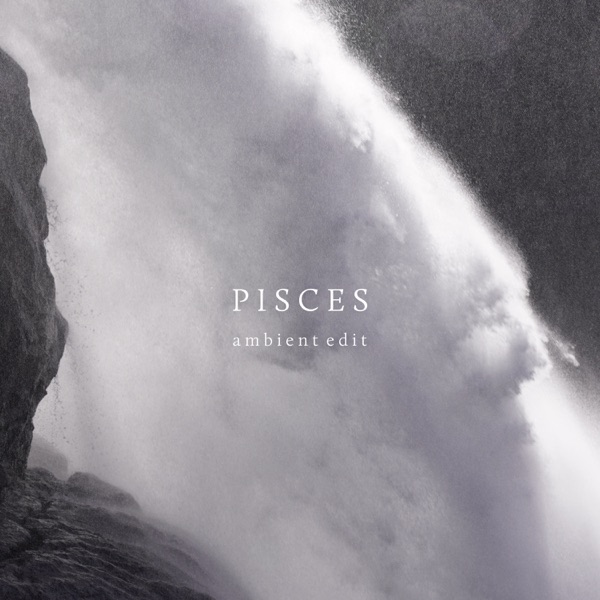 Pisces (Ambient Edit) - Single