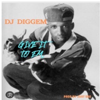Give It To Em - Single - DJ Diggem 305