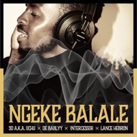 Ngeke Balale (feat. Lance Hebron) - Single - 3D a.k.a. Uchu, De Bablyy & Intercessor