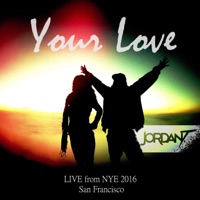 Your Love (Live in San Francisco, NYE 2016) - Single - Jordan T
