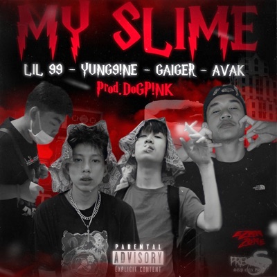 My Slime (feat. YUNG9!NE & AVAK & GAIGER) - Single