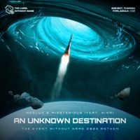 An Unknown Destination (The Event Without Name 2024 Anthem) [feat. Nina] - Single - Neolux & Missterious