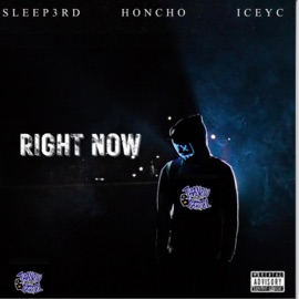 Right Now (feat. Honcho & Icey c) Sleep3rd