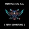 MENYALA KAL KAL - TITO SEMBIRING lyrics