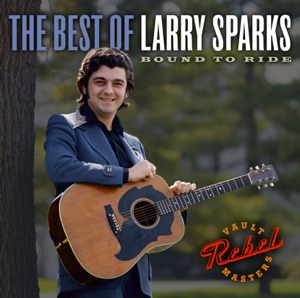 Bound To Ride: The Best of Larry Sparks