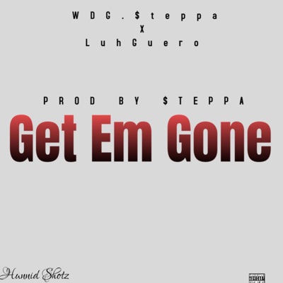 Get Em Gone (feat. LuhGuero) - Single