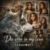 SkaduWolf - Die Vrou In My Lewe