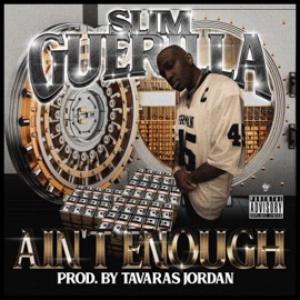 Aint Enough Slim Guerilla