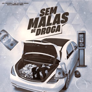 Sem Malas de Droga (feat. Dj Luizinho MPC)