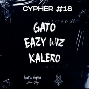 Cypher #18 (feat. Gato & Eazy Wiz & Kalero)