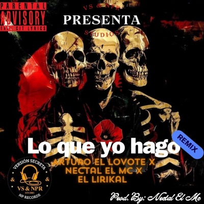 Lo que yo hago (feat. Arturo El Lovote, Nectal El Mc & El Lirikal) [Remix] - Single