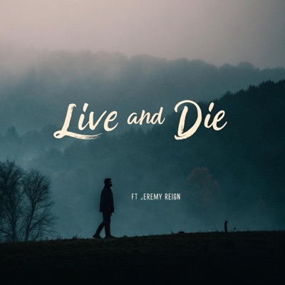 Live and Die (feat. Jeremy Reign) - Single