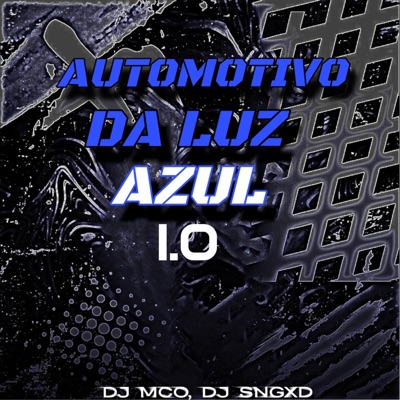 Automotivo Da Luz Azul 1.0 (feat. Dj Mco) - Single