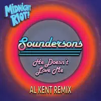He Doesn't Love Me (Al Kent Remix) — Soundersons