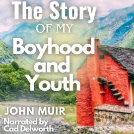 The Story of My Boyhood and Youth (Annotated) (Unabridged)