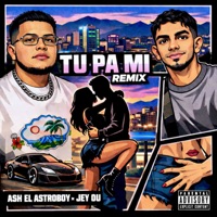 Tu Pa Mi (Remix) - Single - Ash El Astroboy & Jey Ou